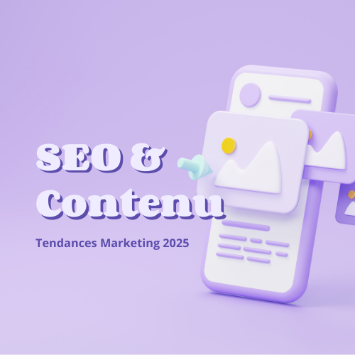 Tendances Marketing 2025 _ SEO et contenu